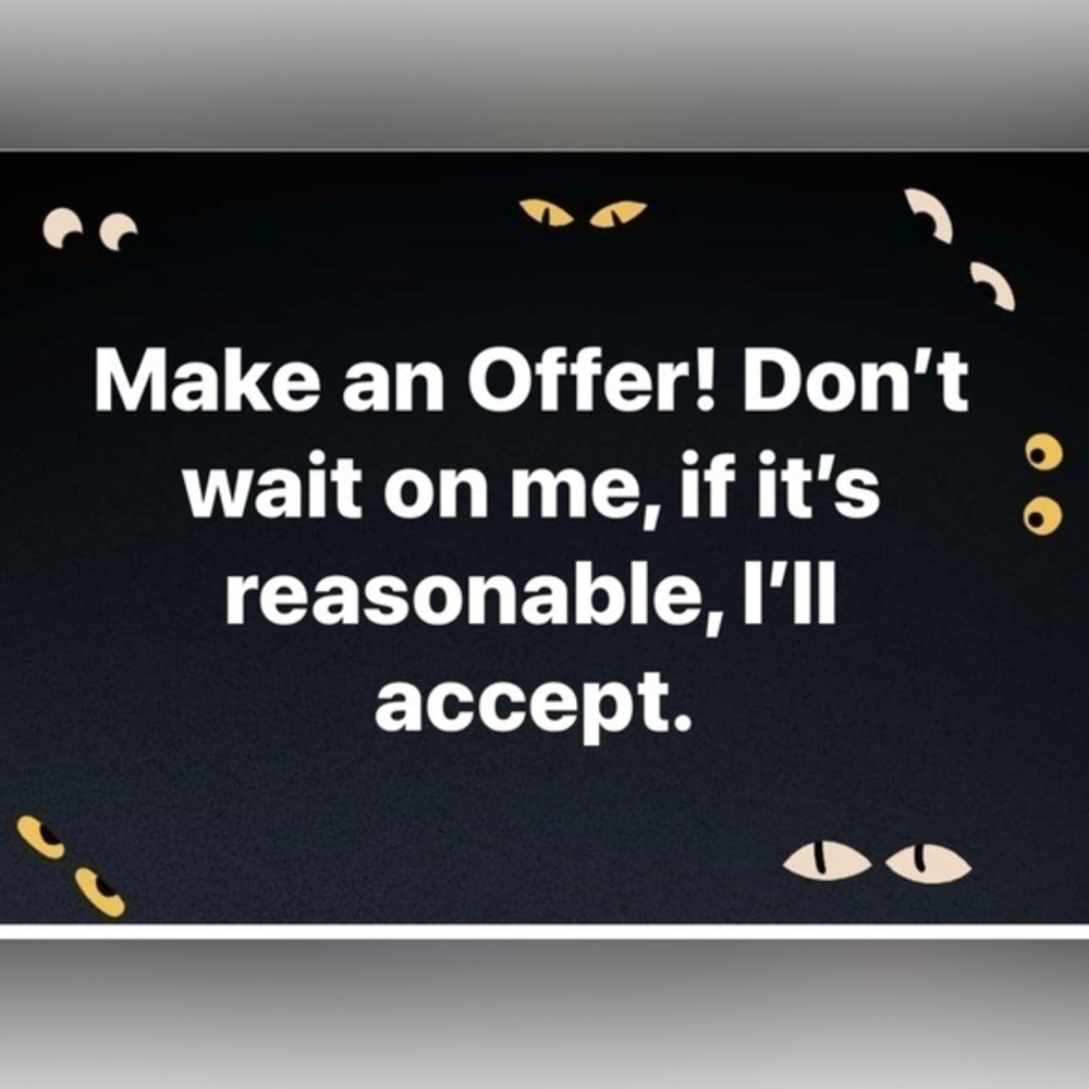 Make an offer! If it’s reasonable, I’ll accept.